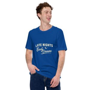 Late Nights Early Dreams T-Shirt – College Student Motivation Graphic Tee | Aesthetic Streetwear Shirt (Unisex)